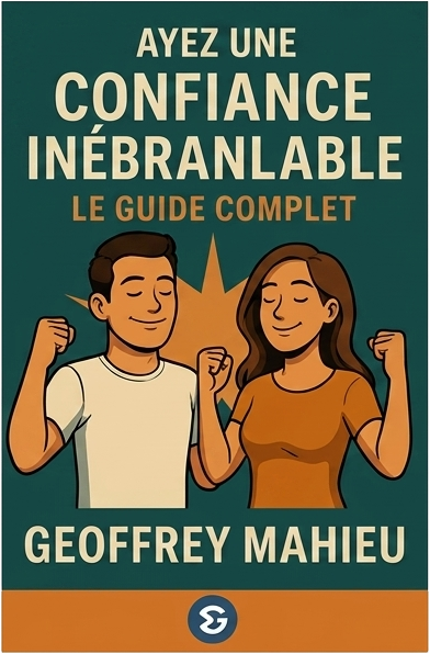 Ayez une confiance inébranlable — Geoffrey Mahieu